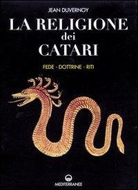 La religione dei catari. Fede, dottrine, riti Cover La religione dei catari. Fede, dottrine, riti
