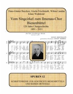 Vom Singcirkel zum Ilmenau-Chor Bienenbüttel - Beecken, Hans-Günter;Frischmuth, Gisela;Laudan, Wilma