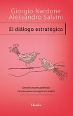 El diálogo estratégico : comunicar persuadiendo : técnicas para conseguir el cambio