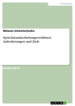 Sprachstandserhebungsverfahren: Anforderungen und Ziele - Schewtschenko, Melanie
