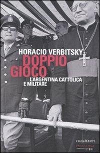 Cover Doppio gioco. L'Argentina cattolica e militare