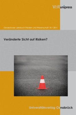 Veränderte Sicht auf Risiken? / Osnabrücker Jahrbuch Frieden und Wissenschaft Bd.18/2011