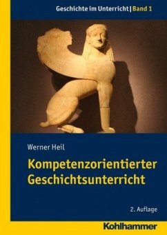 Kompetenzorientierter Geschichtsunterricht - Heil, Werner