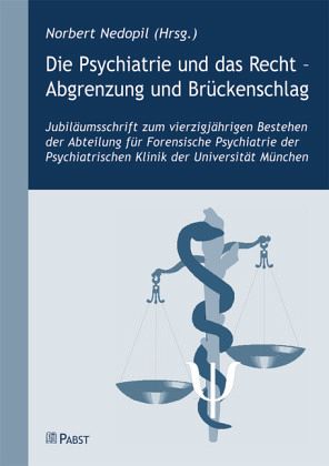 Die Psychiatrie und das Recht - Abgrenzung und Brückenschlag Die Psychiatrie und das Recht - Abgrenzung und Brückenschlag