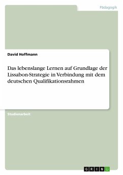 Das lebenslange Lernen auf Grundlage der Lissabon-Strategie in Verbindung mit dem deutschen Qualifikationsrahmen - Hoffmann, David