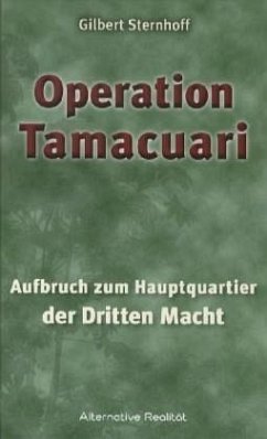 Operation Tamacuari - Aufbruch zum Hauptquartier der Dritten Macht - Sternhoff, Gilbert