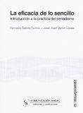 La eficacia de lo sencillo : introducción a la práctica del periodismo - Sabés Turmo, Fernando; Verón Lassa, José Juan