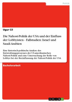 Die Nahost-Politik der USA und der Einfluss der Lobbyisten - Fallstudien: Israel und Saudi Arabien - Cil, Ugur