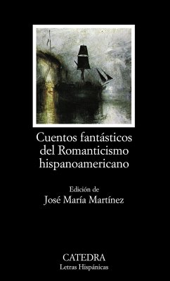 Cuentos fantásticos del romanticismo hispanoamericano - Martínez Beltrán, José María