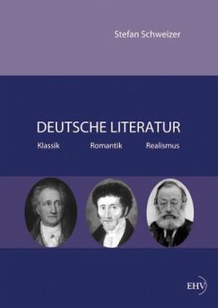 Deutsche Literatur - Klassik, Romantik, Realismus - Schweizer, Stefan