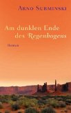 Am dunklen Ende des Regenbogens Am dunklen Ende des Regenbogens
