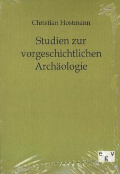 Studien zur vorgeschichtlichen Archäologie - Hostmann, Christian