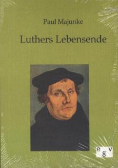 Luthers Lebensende - Majunke, Paul