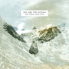 Go Now & Live (Deluxe Edition) - We Are The Ocean