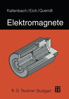 Elektromagnete Grundlagen Berechnung Konstruktion Anwendung - Kallenbach, Eberhard, Peter Quendt und Rüdiger Eick