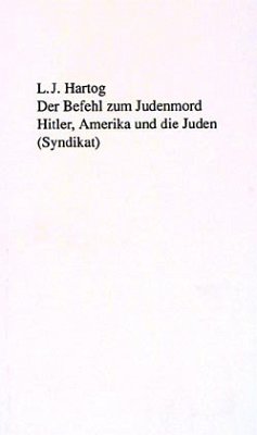 Der Befehl zum Judenmord - Hartog, L. J.