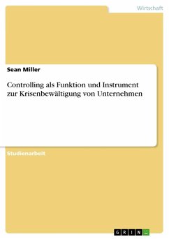 Controlling als Funktion und Instrument zur Krisenbewältigung von Unternehmen - Miller, Sean