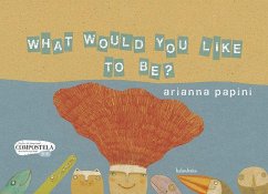 What would you like to be? - Papini, Arianna