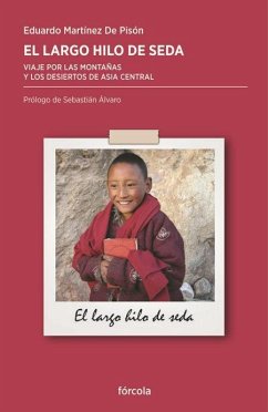 El largo hilo de seda : viaje por las montañas y los desiertos de Asia central - Álvaro Lomba, Sebastián; Martínez De Pisón, Eduardo