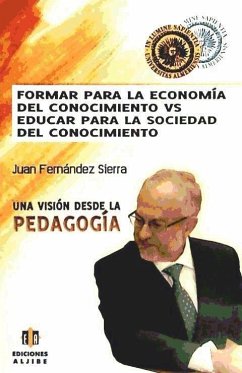 Formar para la economía del conocimiento vs. educar para la sociedad del conocimiento - Fernández Sierra, Juan . . . [et al.