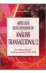 Artículos seleccionados de análiss transaccional 2 : del transactional analysis journal 1981-1990