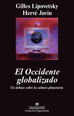 El occidente globalizado : un debate sobre la cultura planetaria - Lipovetsky, Gilles; Juvin, Hervé