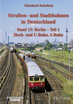 Strassen- und Stadtbahnen in Deutschland / Berlin 01 Hoch- und U-Bahn, S-Bahn - Kolodziej, Ekkehard