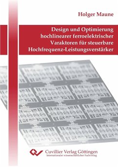 Design und Optimierung hochlinearer ferroelektrischer Varaktoren für steuerbare Hochfrequenz-Leistungsverstärker - Maune, Holger