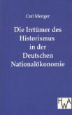 Die Irrtümer des Historismus in der Deutschen Nationalökonomie