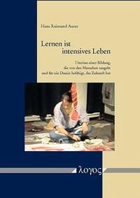 Lernen ist intensives Leben Lernen ist intensives Leben