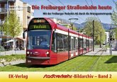 Stadtverkehr-Bildarchiv 02. Die Freiburger Straßenbahn heute