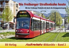 Stadtverkehr-Bildarchiv 02. Die Freiburger Straßenbahn heute - Kampmann, Norman;Wolf, Christian