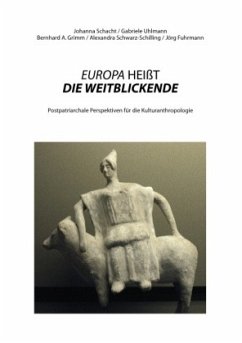 EUROPA HEIßT DIE WEITBLICKENDE - Schacht, Johanna;Uhlmann, Gabriele;Bernhard A., Grimm