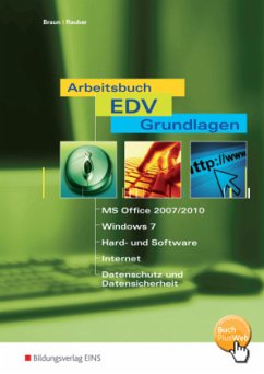 Arbeitsbuch EDV-Grundlagen Windows 7 und MS-Office 2007 / 2010 - Braun, Frank;Rauber, Christoph