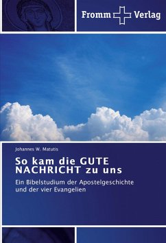 So kam die GUTE NACHRICHT zu uns - Matutis, Johannes W.