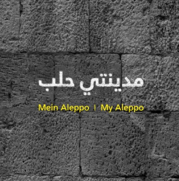 M Y A L / Mein Aleppo / My Aleppo M Y A L / Mein Aleppo / My Aleppo