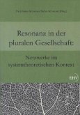 Resonanz in der pluralen Gesellschaft: Netzwerke im systemtheoretischen Kontext