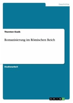 Romanisierung im Römischen Reich - Kozik, Thorsten