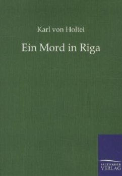 Ein Mord in Riga - Holtei, Karl von
