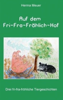 Auf dem Fri-Fra-Fröhlich-Hof - Meuer, Herma