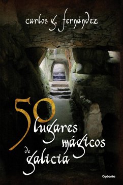 50 lugares mágicos de Galicia - Fernández, Carlos G.