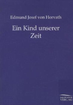 Ein Kind unserer Zeit - Horváth, Edmund Josef von