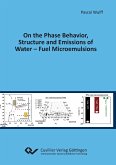 On the Phase Behavior, Structure and Emissions of Water - Fuel Microemulsions