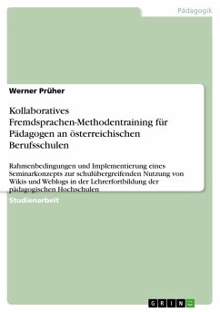 Kollaboratives Fremdsprachen-Methodentraining für Pädagogen an österreichischen Berufsschulen - Prüher, Werner