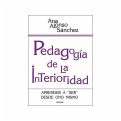 Pedagogía de la interioridad : aprender a ser desde uno mismo - Alonso Sánchez, Ana