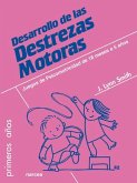 Desarrollo de las destrezas motoras : juegos de psicomotricidad de 18 meses a 5 años