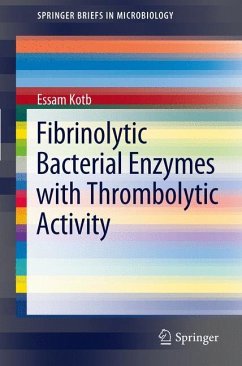 Fibrinolytic Bacterial Enzymes with Thrombolytic Activity - Kotb, Essam