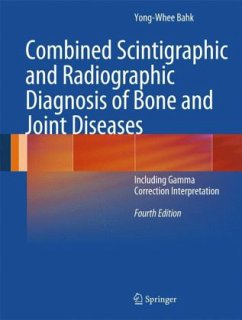 Combined Scintigraphic and Radiographic Diagnosis of Bone and Joint Diseases - Bahk Yong-Whee