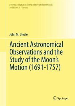 Ancient Astronomical Observations and the Study of the Moon¿s Motion (1691-1757) - Steele, John M.
