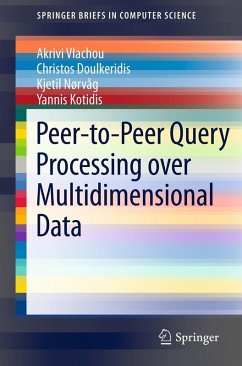 Peer-to-Peer Query Processing over Multidimensional Data - Vlachou, Akrivi; Kotidis, Yannis; Nørvåg, Kjetil; Doulkeridis, Christos